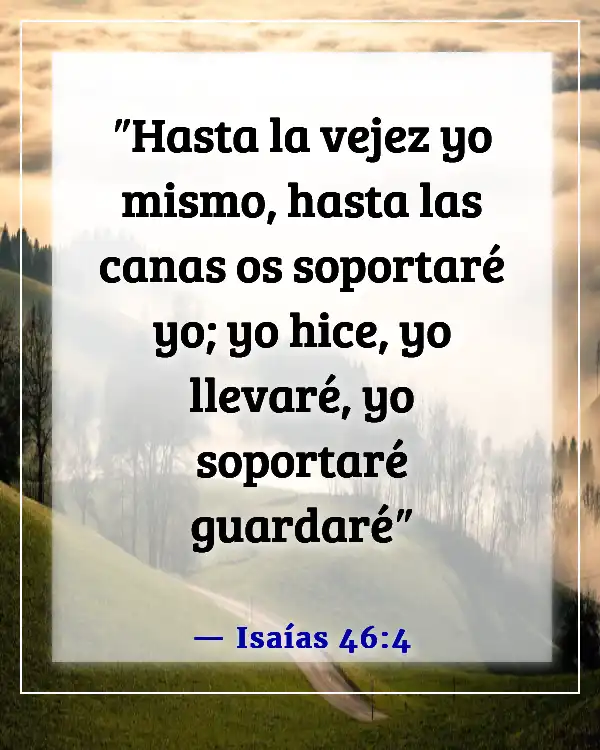 Versículos bíblicos sobre cuidar de tus padres ancianos (Isaías 46:4)