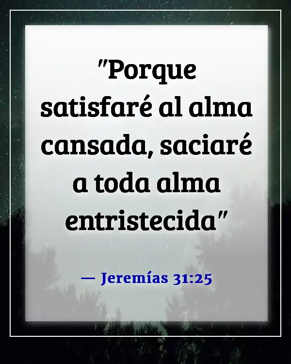 Versículos de la Biblia sobre estar cansado de la vida (Jeremías 31:25)