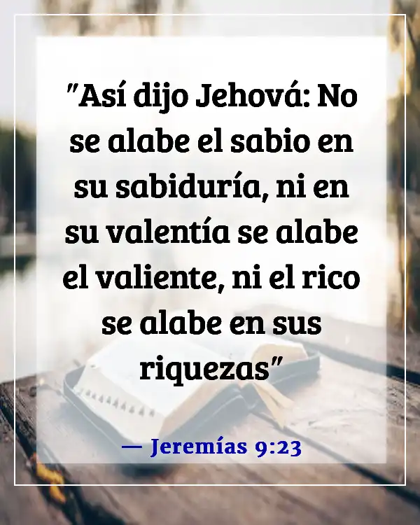 Versículos de la Biblia sobre no ser arrogante (Jeremías 9:23)