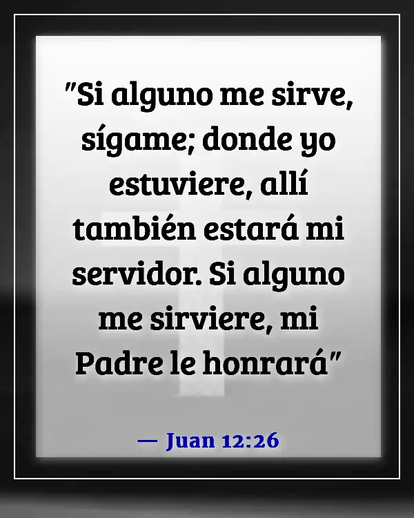 Versículos de la Biblia sobre Dios llamándonos a servir (Juan 12:26)