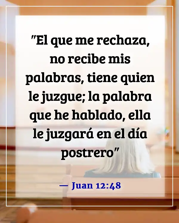 Versículos de la Biblia sobre hacer lo malo cuando conoces lo correcto (Juan 12:48)