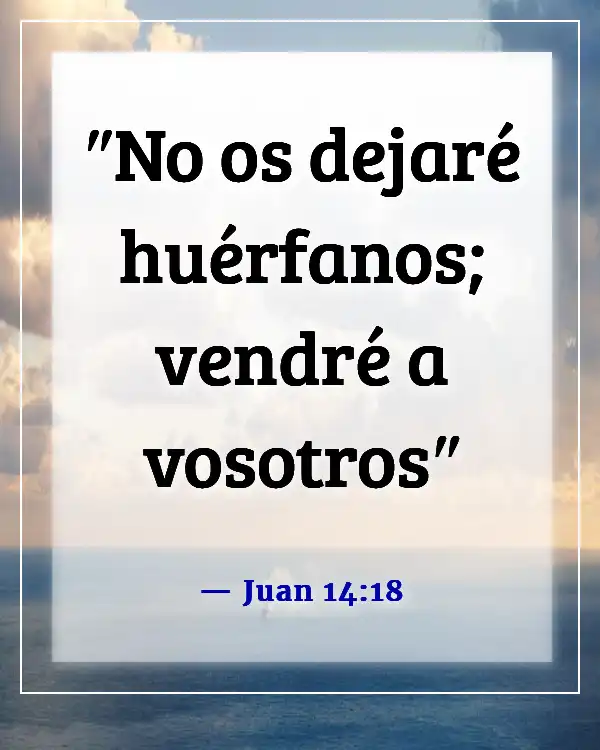 Versículos de la Biblia sobre Jesús siempre estando con nosotros (Juan 14:18)