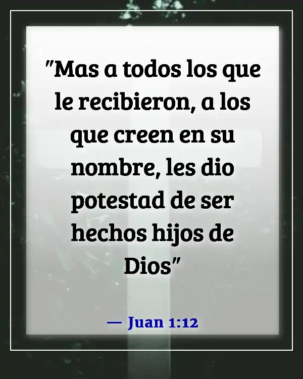 Versículos de la Biblia sobre el deseo de Dios de tener una relación con nosotros (Juan 1:12)