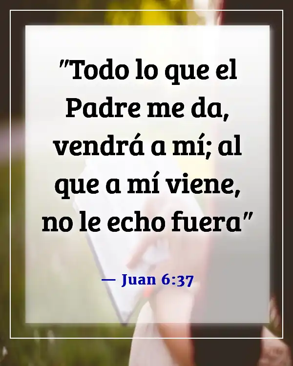 Versículos de la Biblia sobre el deseo de Dios de tener una relación con nosotros (Juan 6:37)