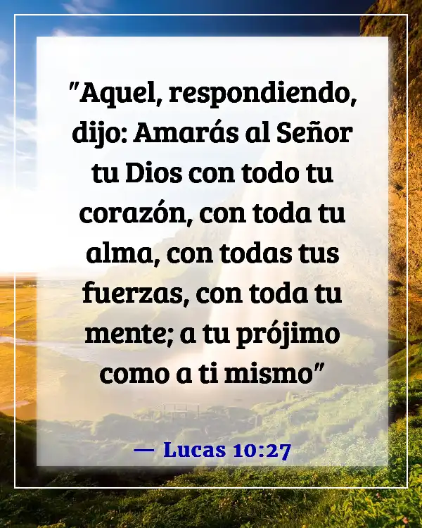 Versículos de la Biblia sobre tratar a los demás con honor, amor, dignidad y respeto (Lucas 10:27)