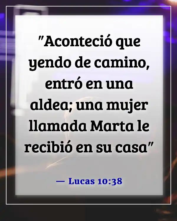 Versículos de la Biblia sobre dar la bienvenida a huéspedes y extraños (Lucas 10:38)