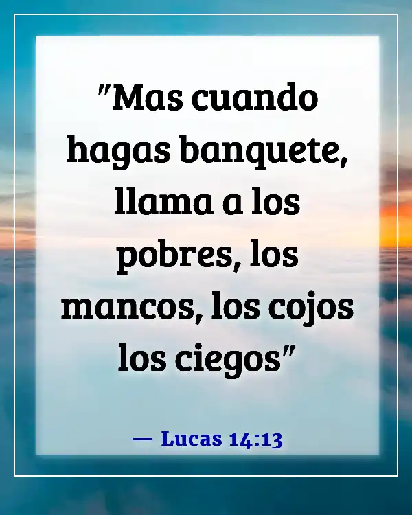 Versículos de la Biblia sobre dar la bienvenida a huéspedes y extraños (Lucas 14:13)