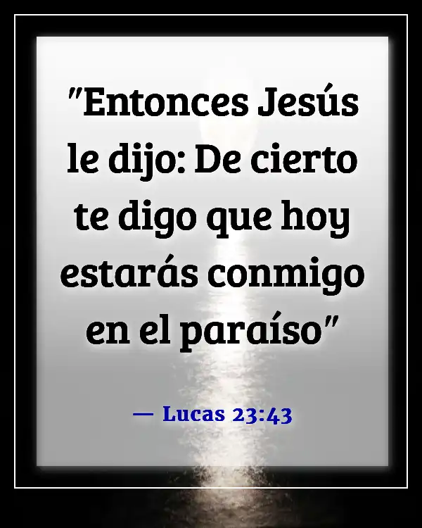 Versículos de la Biblia sobre despedirse de un ser querido (Lucas 23:43)