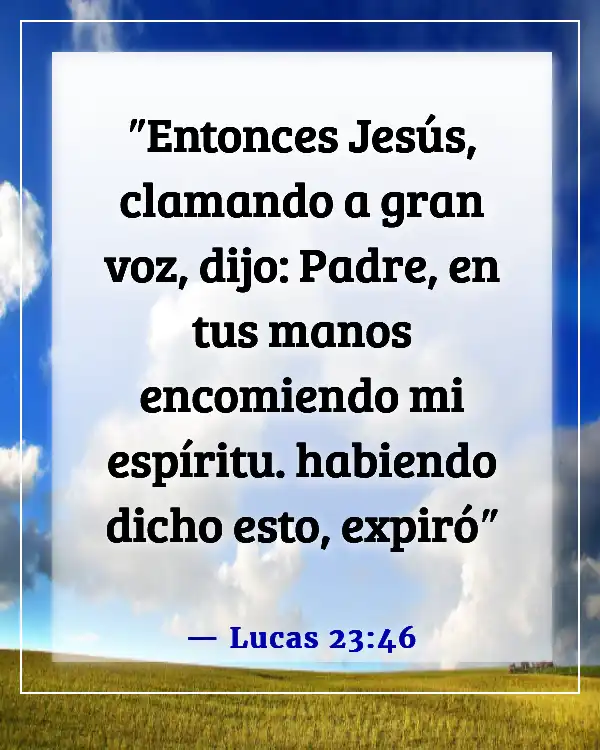 Versículos de la Biblia sobre aceptar la muerte (Lucas 23:46)