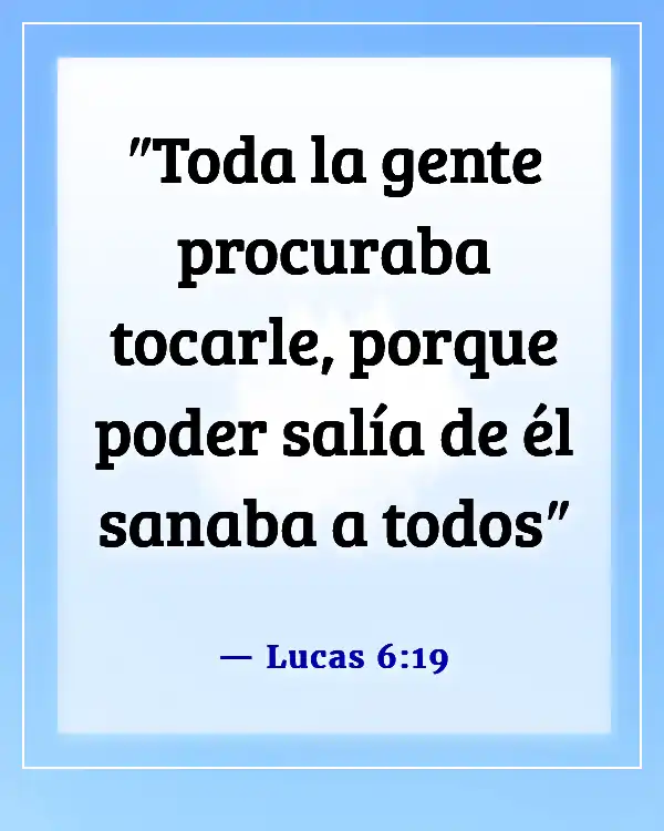 Versículos de la Biblia sobre Dios sanando a los enfermos (Lucas 6:19)