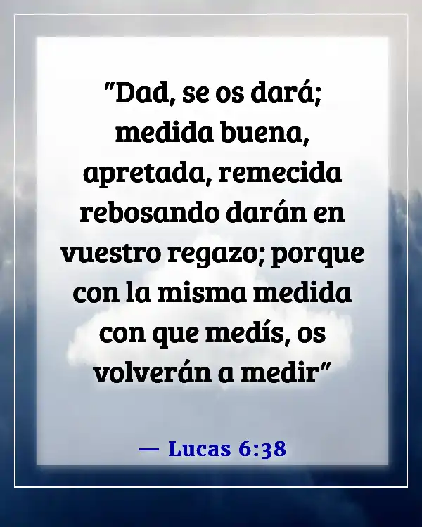 Versículos de la Biblia sobre aceptar ayuda de otros (Lucas 6:38)