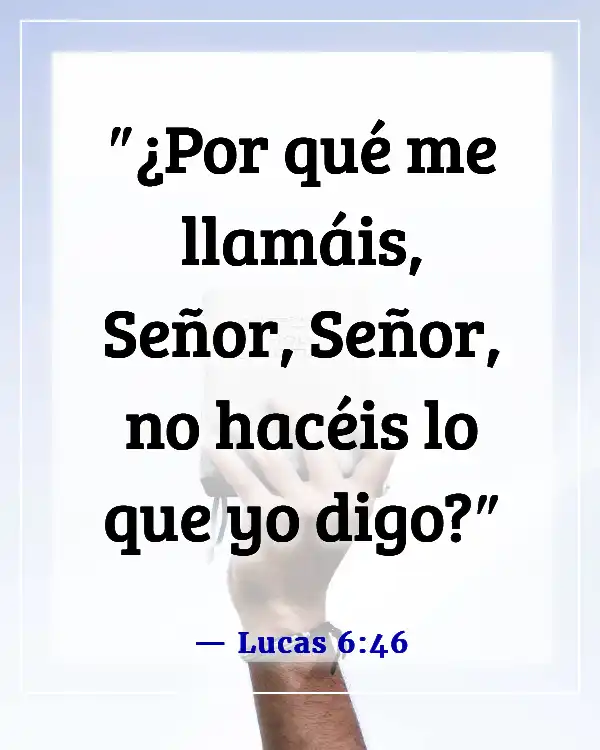 Versículos de la Biblia sobre hacer lo malo cuando conoces lo correcto (Lucas 6:46)