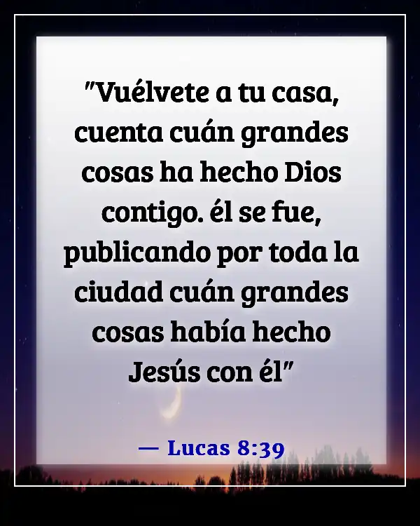 Versículos de la Biblia sobre compartir tu testimonio (Lucas 8:39)