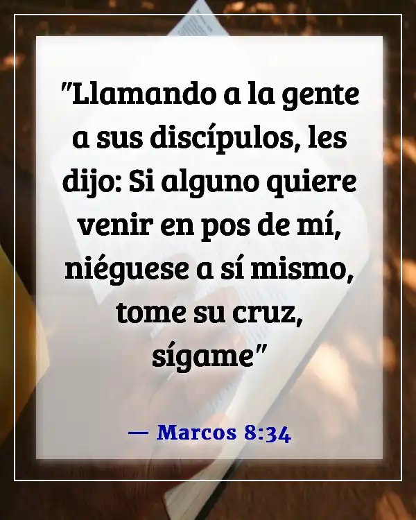 Versículos de la Biblia sobre dejar a la familia por Dios (Marcos 8:34)