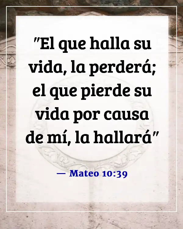 Versículos de la Biblia sobre perder la vida por Dios (Mateo 10:39)