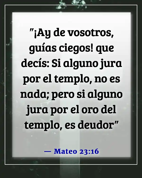 Versículos de la Biblia que revelan la hipocresía (Mateo 23:16)