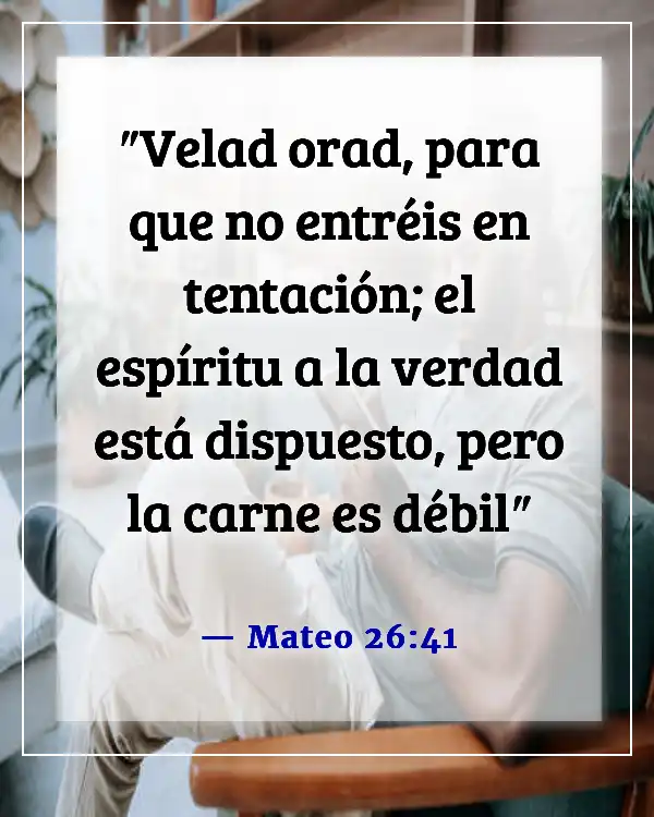 Versículos de la Biblia sobre vencer el pecado, la tentación y los pensamientos lujuriosos (Mateo 26:41)