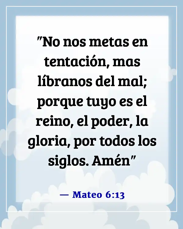 Versículos de la Biblia sobre vencer el pecado, la tentación y los pensamientos lujuriosos (Mateo 6:13)