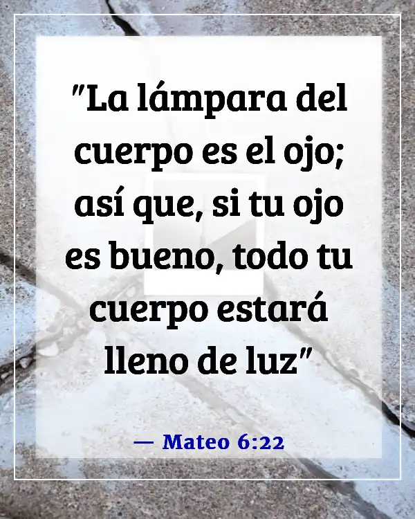 Versículos de la Biblia sobre cuidar tus ojos (Mateo 6:22)