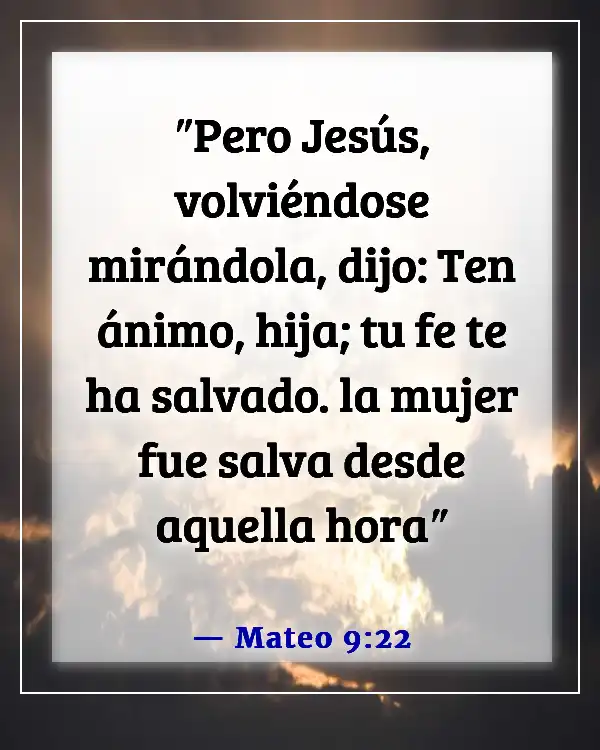 Versículos de la Biblia sobre la victoria sobre las enfermedades y dolencias (Mateo 9:22)