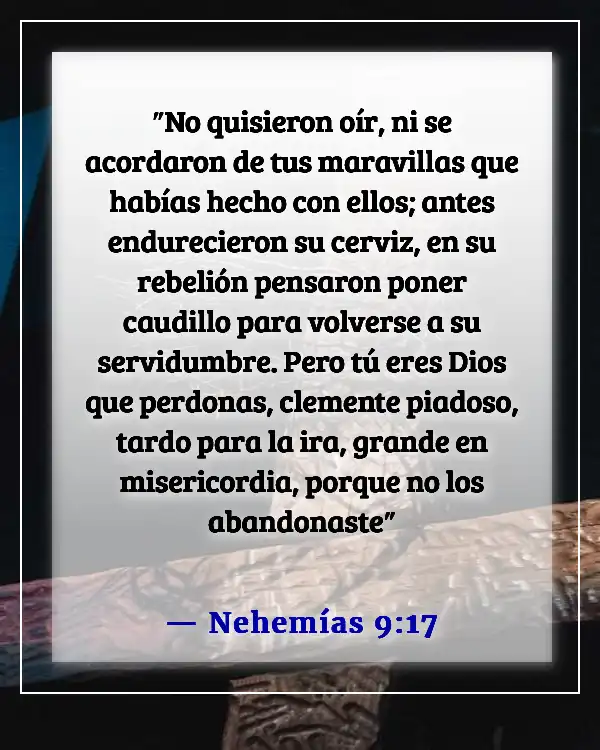 Versículos de la Biblia sobre el control de las emociones y la ira (Nehemías 9:17)