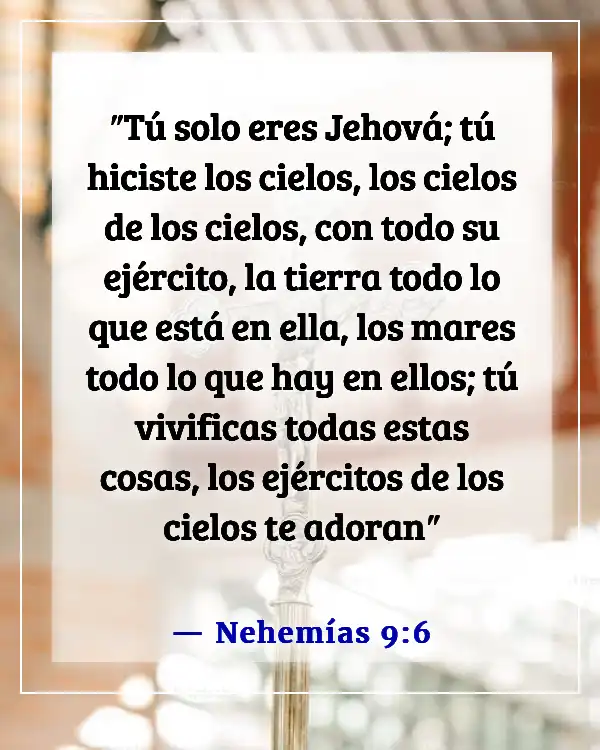 Versículos de la Biblia sobre el Dios de los ejércitos celestiales (Nehemías 9:6)