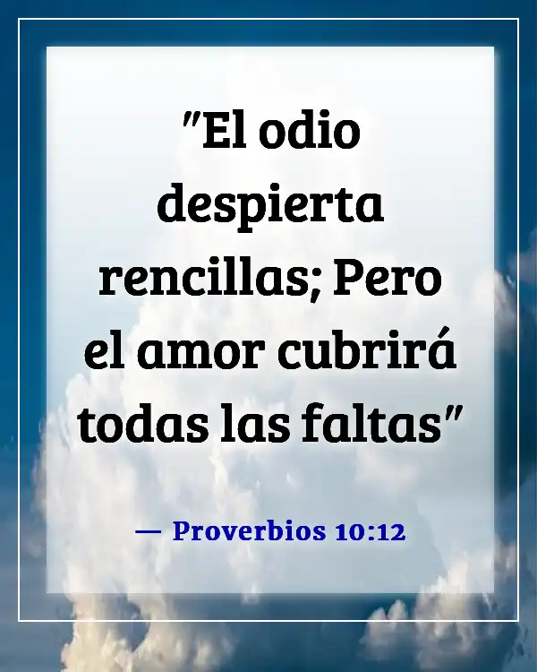 Versículos de la Biblia sobre el mal comportamiento (Proverbios 10:12)