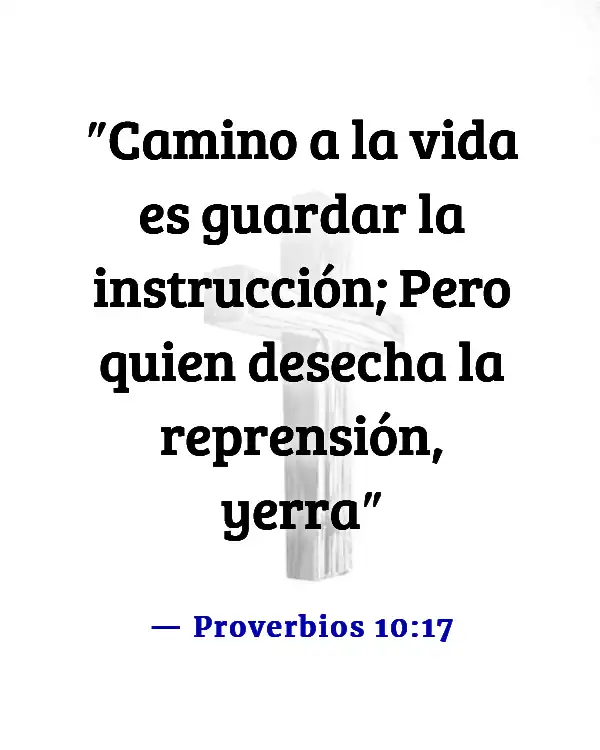 Versículos de la Biblia sobre ir por el camino equivocado (Proverbios 10:17)