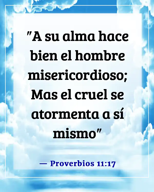 Versículos de la Biblia sobre ser amable (Proverbios 11:17)