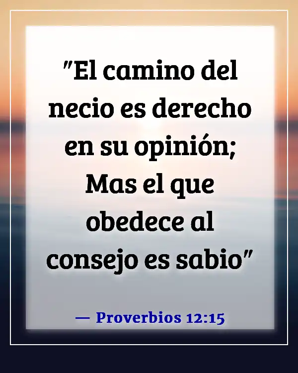 Versículos de la Biblia sobre tomar decisiones morales (Proverbios 12:15)