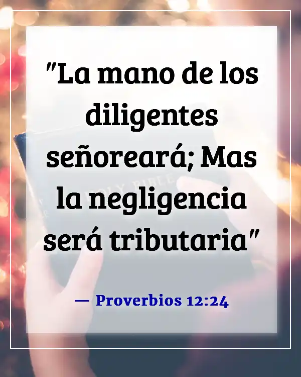 Versículos de la Biblia para vencer la pereza y la procrastinación (Proverbios 12:24)