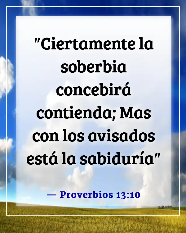 Versículos de la Biblia sobre las cualidades de liderazgo (Proverbios 13:10)