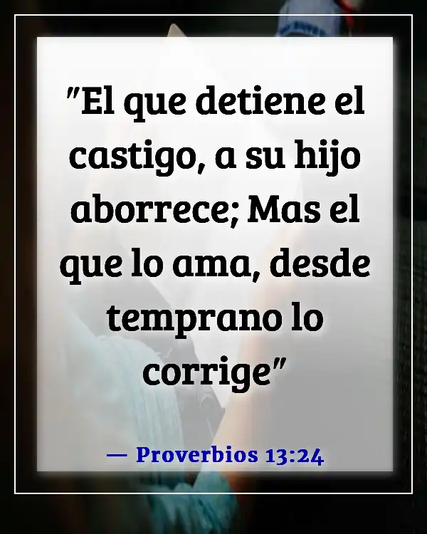 Versículo de la Biblia sobre cómo Dios disciplina a quienes ama (Proverbios 13:24)