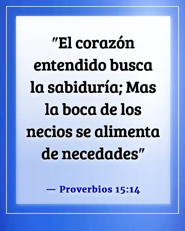 Ten cuidado con lo que alimentas tu mente con versículos bíblicos (Proverbios 15:14)