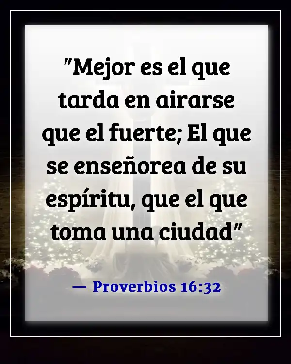 Versículos de la Biblia sobre el control de las emociones y la ira (Proverbios 16:32)