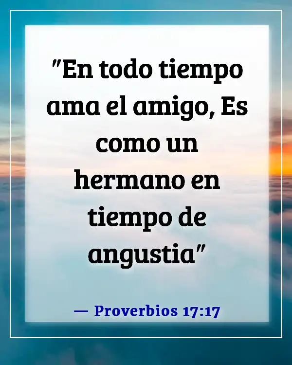 Versículos de la Biblia sobre no rendirse con alguien a quien amas (Proverbios 17:17)