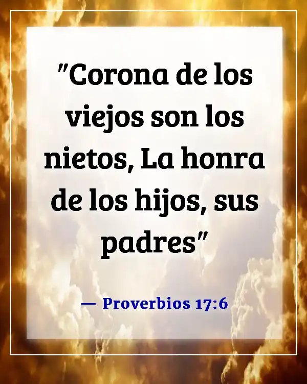 Versículos de la Biblia sobre cuidar primero de tu familia (Proverbios 17:6)