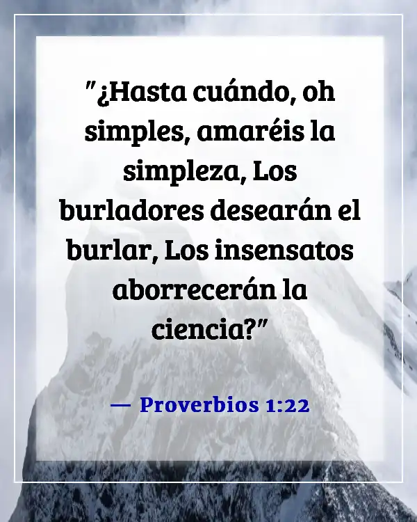 Versículos de la Biblia sobre burlarse de otros (Proverbios 1:22)