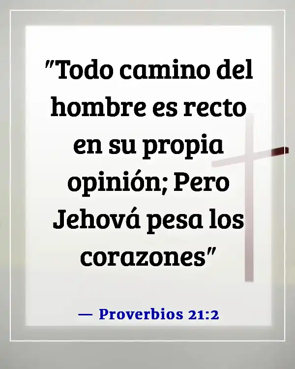 Versículos de la Biblia sobre tomar decisiones morales (Proverbios 21:2)