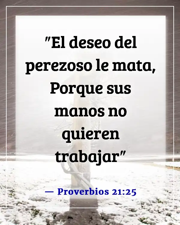 Versículos de la Biblia para vencer la pereza y la procrastinación (Proverbios 21:25)