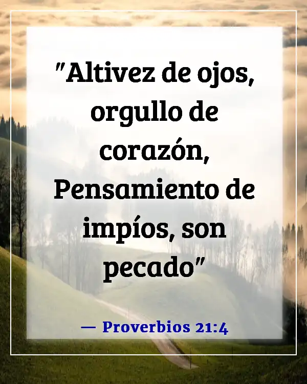 Versículos de la Biblia sobre no ser arrogante (Proverbios 21:4)