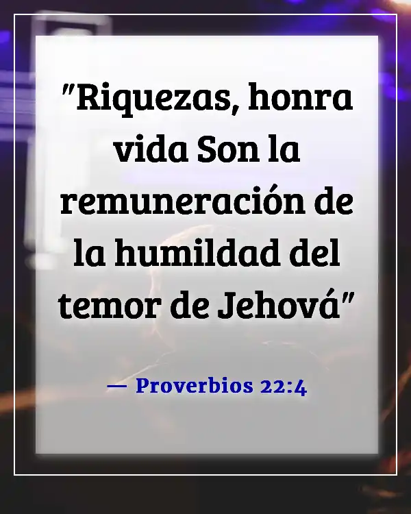 Versículos de la Biblia sobre estar orgulloso de uno mismo (Proverbios 22:4)