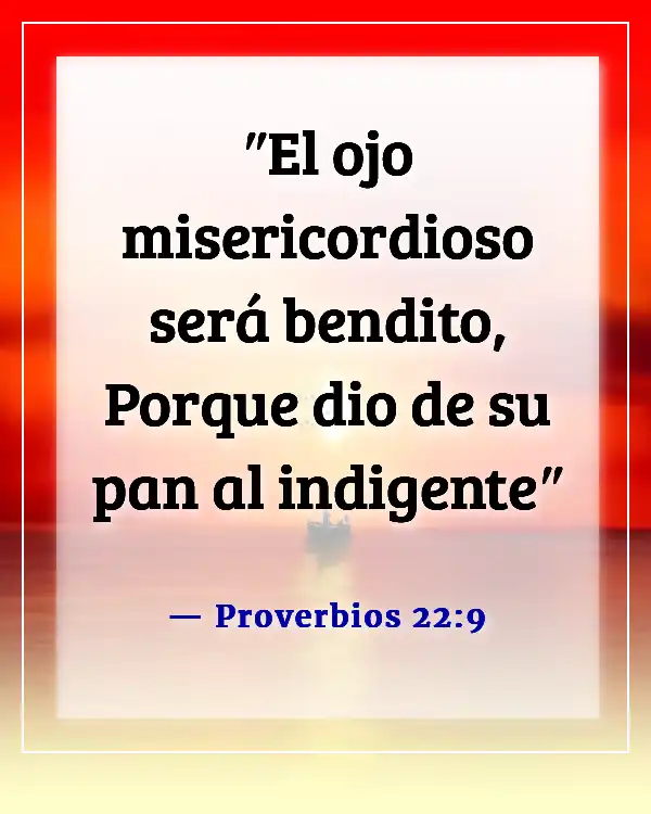 Versículos de la Biblia sobre el cuidado de los pobres y enfermos (Proverbios 22:9)