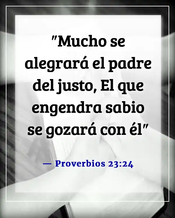 Versículos de la Biblia sobre cuidar primero de tu familia (Proverbios 23:24)