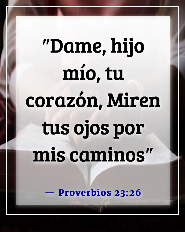 Versículos de la Biblia sobre cuidar tus ojos (Proverbios 23:26)