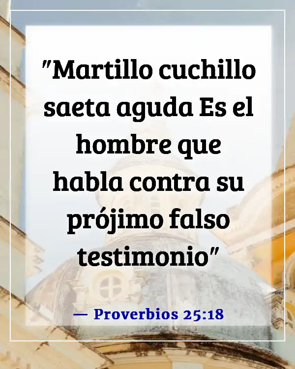 Versículos de la Biblia sobre dar falso testimonio (Proverbios 25:18)