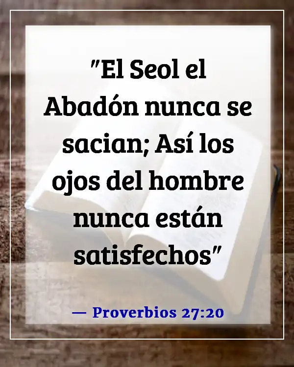 Versículos de la Biblia sobre las distracciones del mundo (Proverbios 27:20)