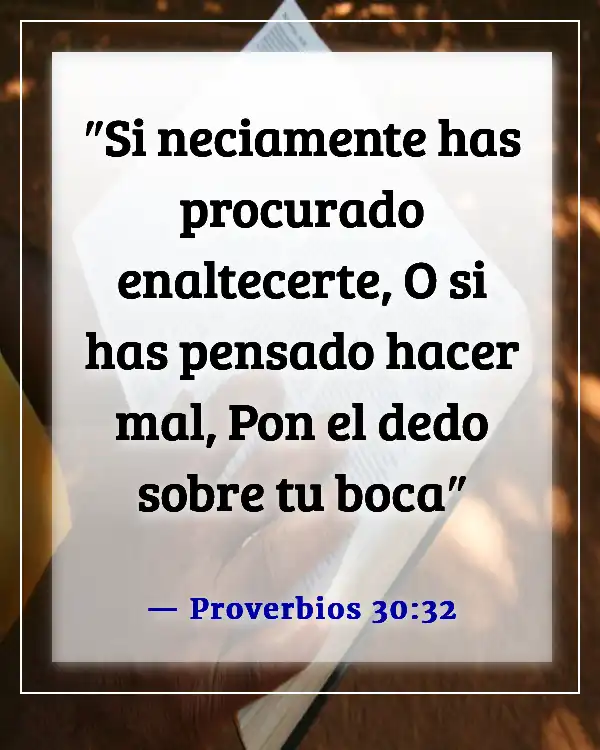 Versículos de la Biblia sobre no ser arrogante (Proverbios 30:32)