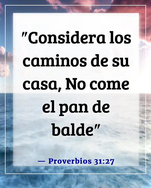 Versículos de la Biblia sobre la esposa sometiéndose al esposo (Proverbios 31:27)