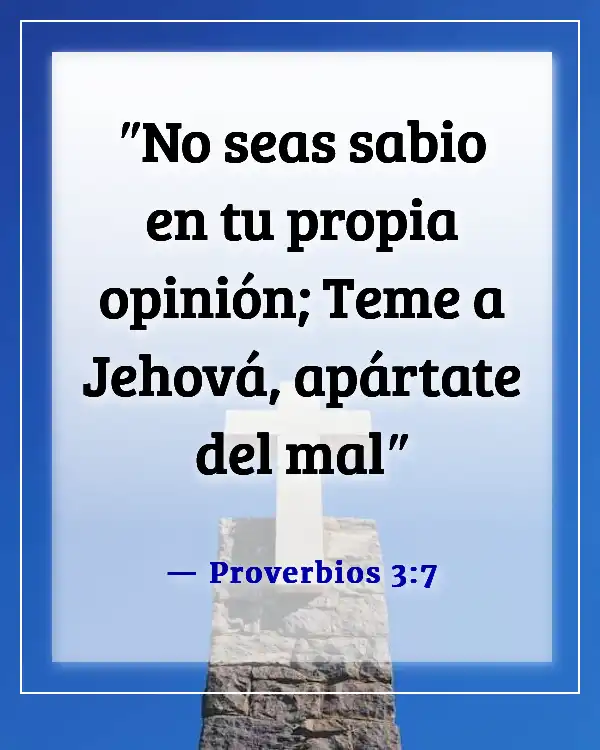 Versículos de la Biblia sobre elecciones correctas e incorrectas (Proverbios 3:7)